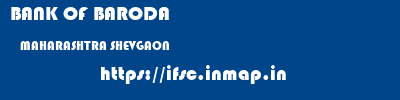 BANK OF BARODA  MAHARASHTRA SHEVGAON    ifsc code